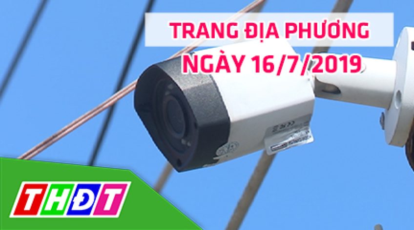 Trang địa phương - Thứ Ba, 16/7/2019 -  TP.Sa Đéc