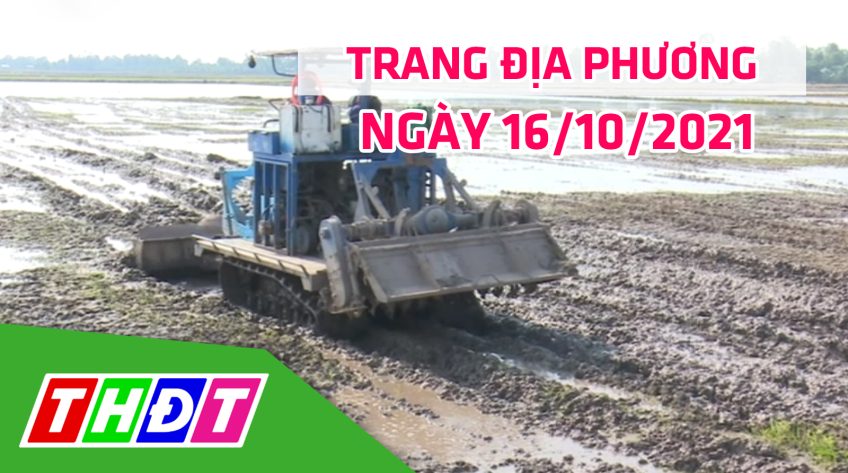 Trang địa phương - Thứ Bảy, 16/10/2021 - H.Tân Hồng