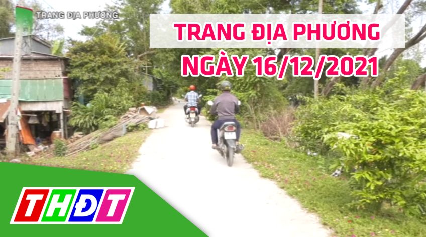 Trang địa phương - Thứ Năm, 16/12/2021 - H. Tam Nông
