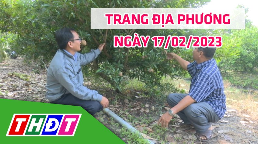 Trang địa phương - Thứ Sáu, 17/02/2023 - H.Thanh Bình
