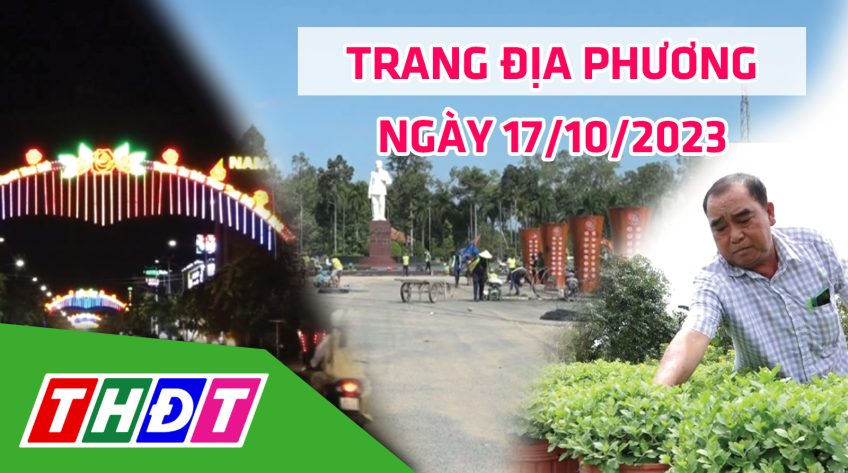 Trang địa phương - Thứ Ba, 17/10/2023 - TP.Sa Đéc
