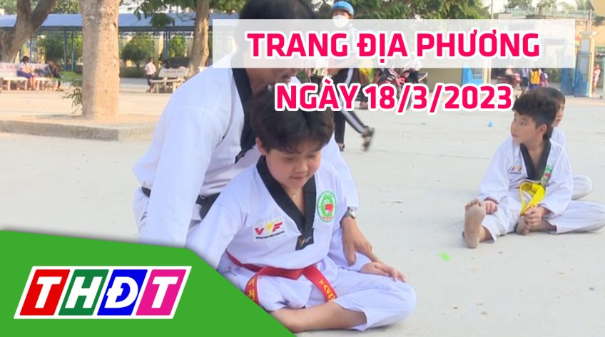 Trang địa phương - Thứ Bảy, 18/3/2023 - H.Tân Hồng