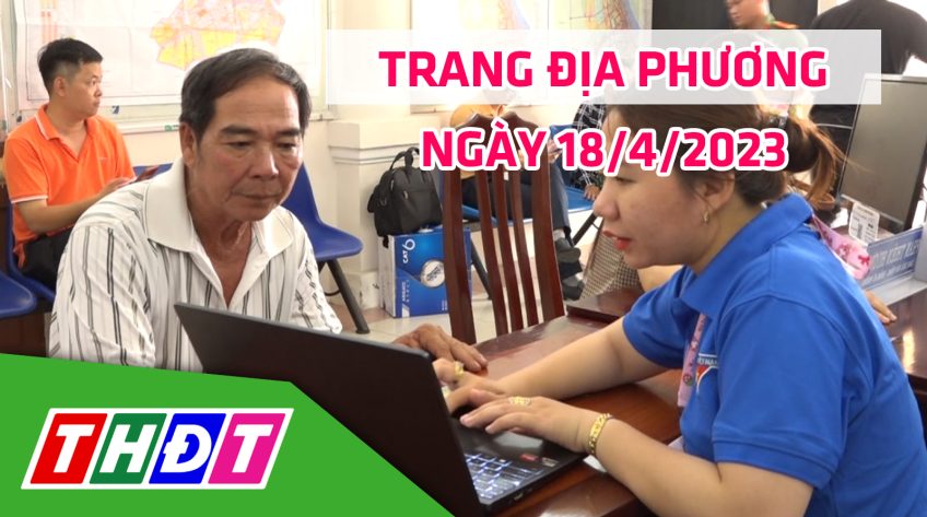 Trang địa phương - Thứ Ba, 18/4/2023 - TP.Sa Đéc