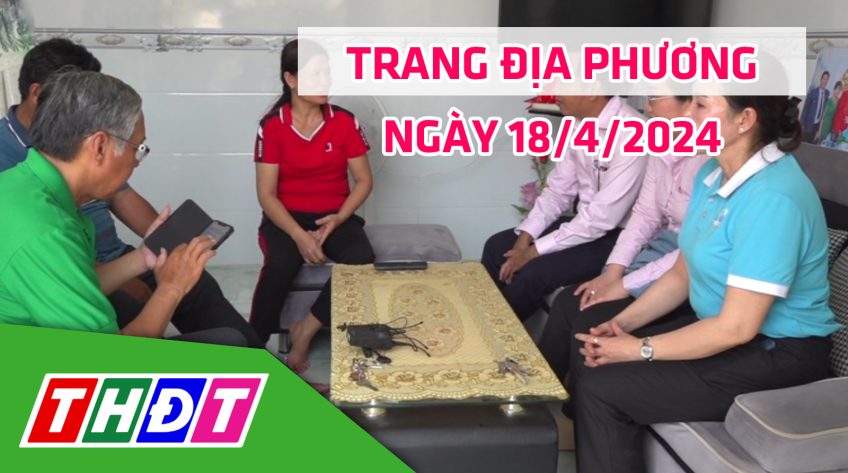 Trang địa phương - Thứ Năm, 18/4/2024 - H.Tam Nông