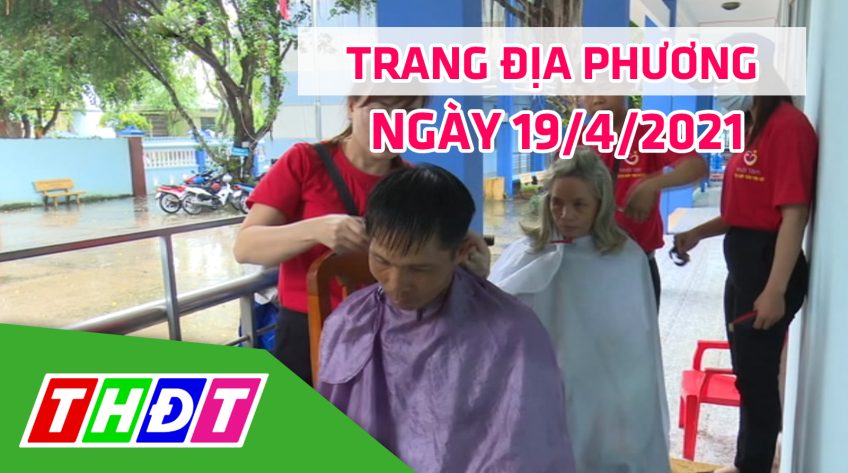 Trang địa phương - Thứ Hai, 19/4/2021 - TP.Cao Lãnh