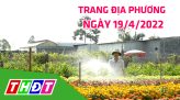 Trang địa phương - Thứ Năm, 21/4/2022 - H.Tam Nông
