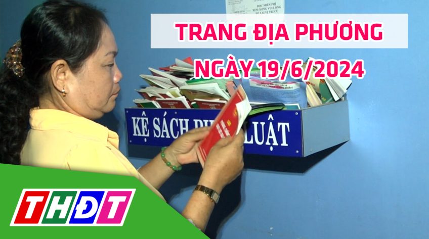 Trang địa phương - Thứ Tư, 19/6/2024 - H.Cao Lãnh