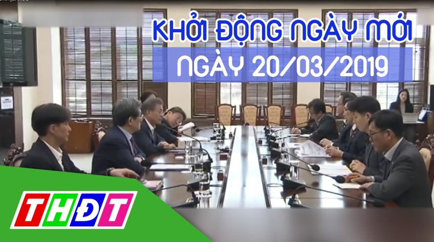 Khởi động ngày mới - Thứ Tư, 20/03/2019