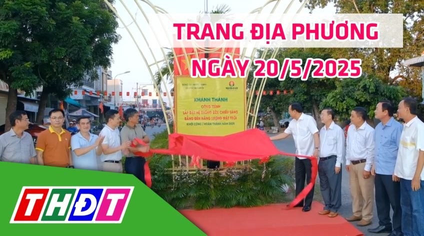 Trang địa phương - Thứ Ba, 20/5/2025 - H.Hồng Ngự