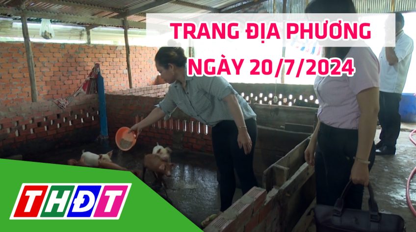 Trang địa phương - Thứ Bảy, 20/7/2024 - H.Tân Hồng