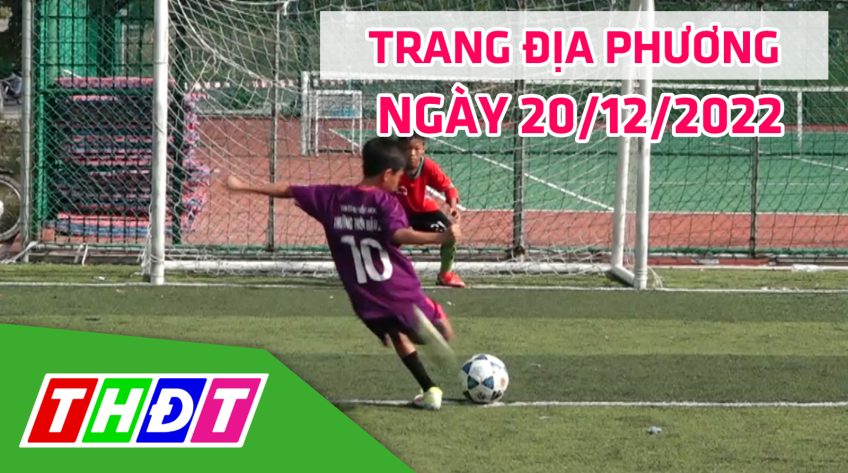 Trang địa phương - Thứ Ba, 20/12/2022 - H.Hồng Ngự