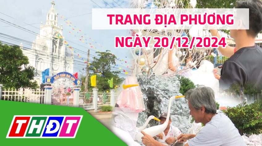 Trang địa phương - Thứ Sáu, 20/12/2024 - H.Thanh Bình