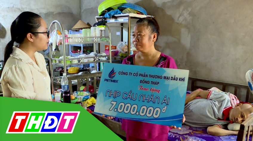 Nhịp cầu nhân ái - 23/8/2022: Giúp đỡ hoàn cảnh anh Bùi Văn Phương