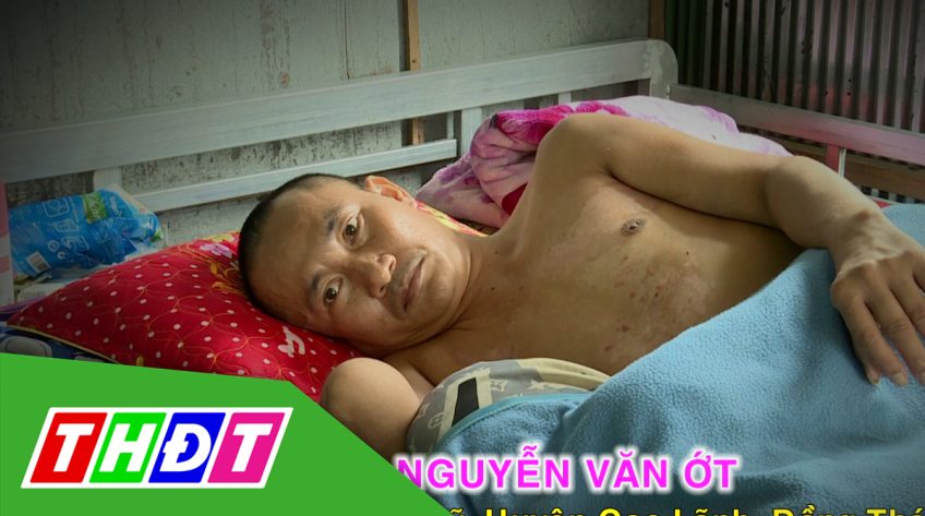 Nhịp cầu nhân ái - 08/11/2022: Hoàn cảnh anh Nguyễn Văn Ớt