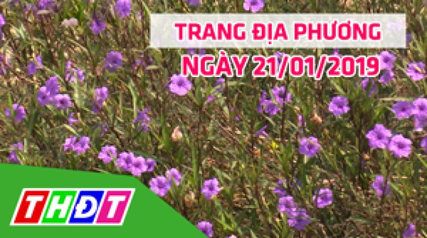 Trang địa phương - Thứ Hai, 21/01/2019 - H.Tháp Mười