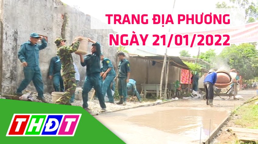 Trang địa phương - Thứ Sáu, 21/01/2022 - H.Thanh Bình