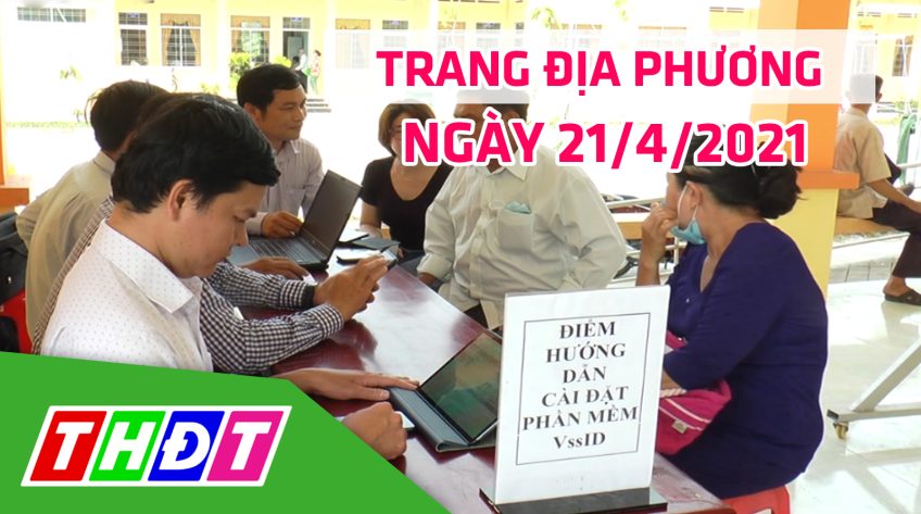 Trang địa phương - Thứ Tư, 21/4/2021 - H.Lai Vung