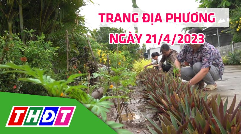 Trang địa phương - Thứ Sáu, 21/4/2023 - H.Lấp Vò