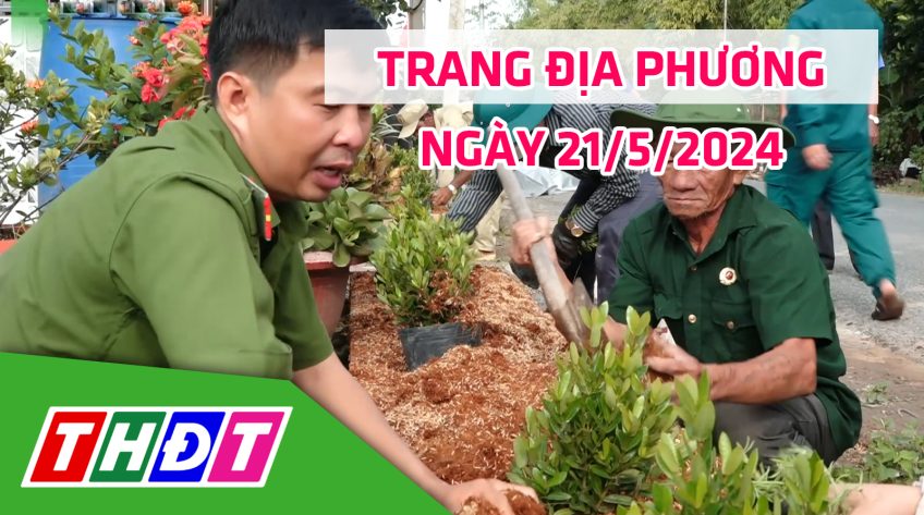 Trang địa phương - Thứ Ba, 21/5/2024 - H.Hồng Ngự