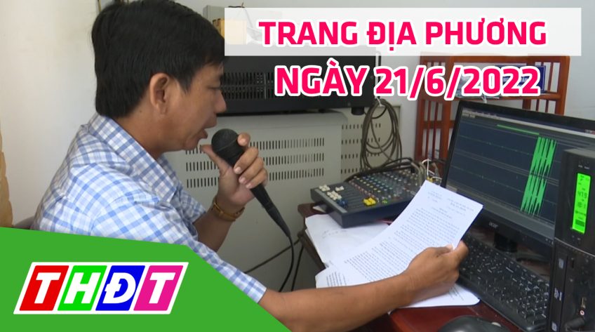 Trang địa phương - Thứ Ba, 21/6/2022 - H.Hồng Ngự