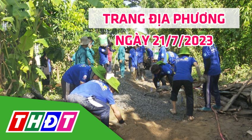 Trang địa phương - Thứ Sáu, 21/7/2023 - H.Thanh Bình