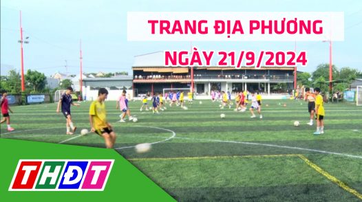 Trang địa phương - Thứ Bảy, 21/9/2024 - TP.Hồng Ngự