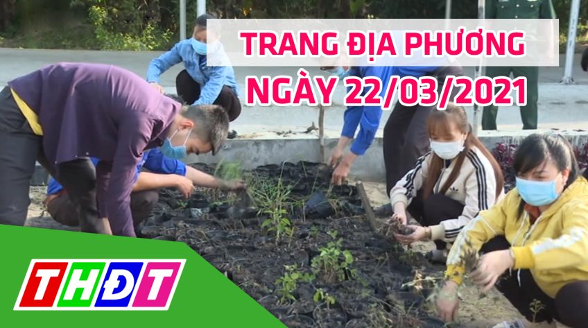Trang địa phương - Thứ Hai, 22/03/2021 - TP.Cao Lãnh