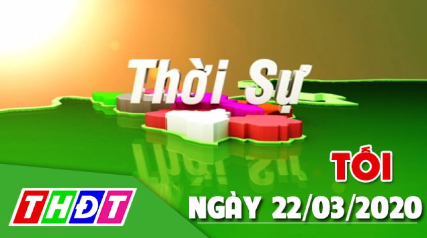 Thời sự tối - Chủ nhật, 22/03/2020