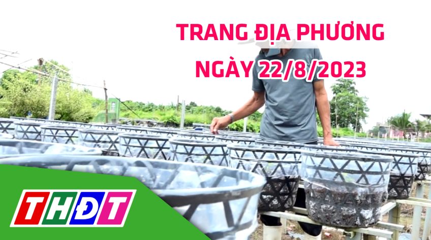 Trang địa phương - Thứ Ba, 22/8/2023 - TP.Sa Đéc