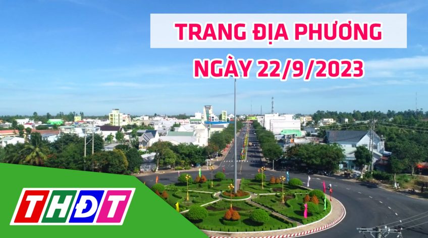 Trang địa phương - Thứ Sáu, 22/9/2023 - H.Lấp Vò