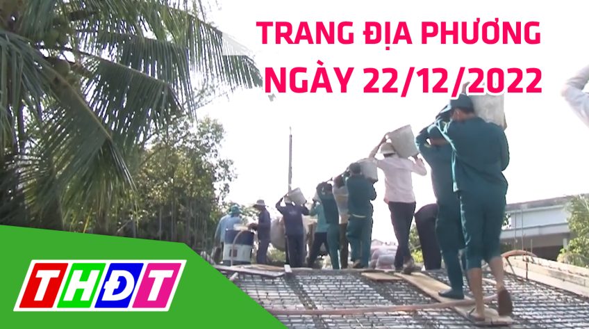 Trang địa phương - Thứ Năm, 22/12/2022 - H.Châu Thành
