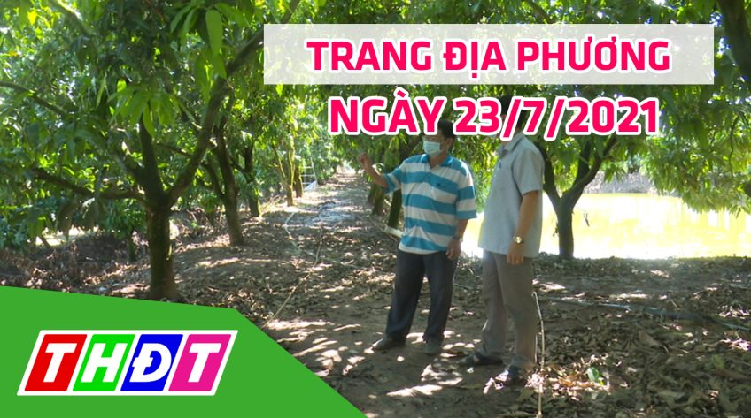 Trang địa phương - Thứ Sáu, 23/7/2021 - H.Thanh Bình