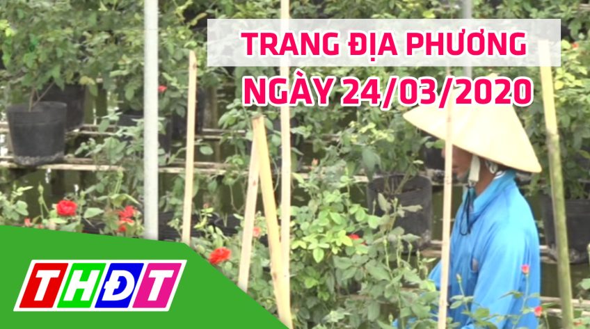 Trang địa phương - Thứ Ba, 24/03/2020 - Tp. Sa Đéc