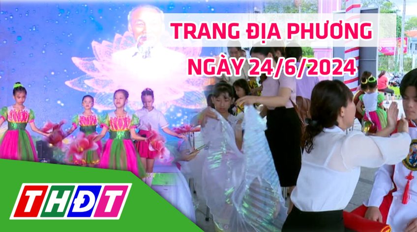Trang địa phương - Thứ Hai, 24/6/2024 - TP.Cao Lãnh