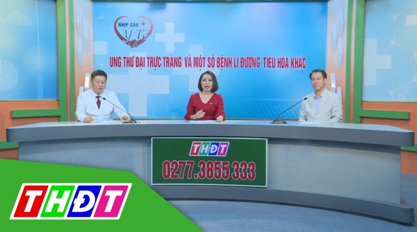 Nhịp cầu y tế - 11/5/2020 - Ung thư đại trực tràng và một số bệnh lí đường tiêu hóa khác