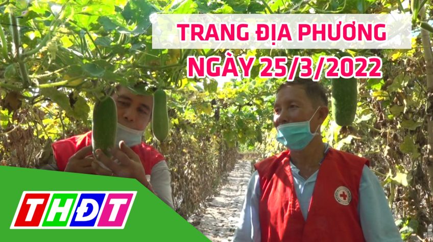 Trang địa phương - Thứ Sáu, 25/3/2022 - H.Lấp Vò