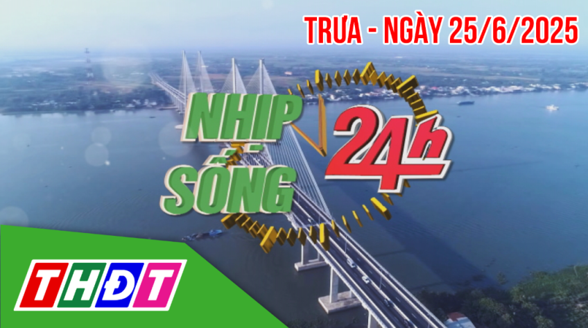 Nhịp sống 24h - Trưa, thứ Tư, 25/6/2025