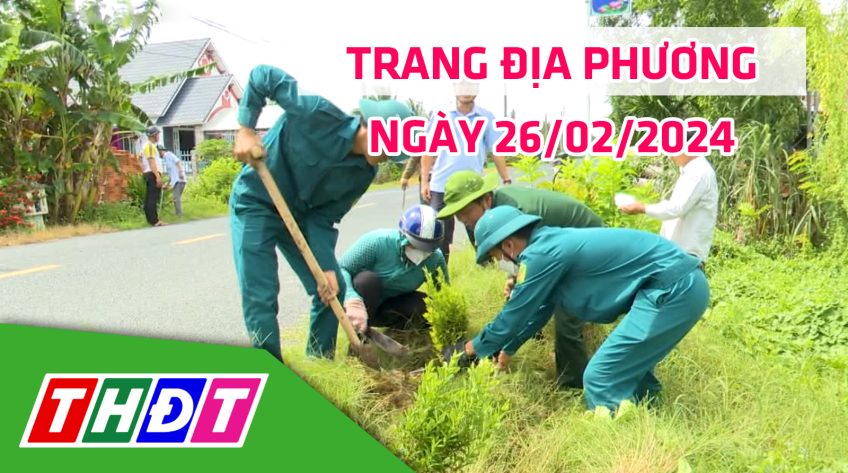 Trang địa phương - Thứ Hai, 26/02/2024 - H.Tháp Mười