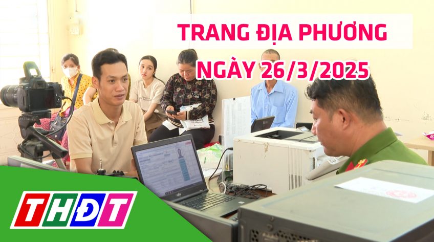 Trang địa phương - Thứ Tư, 26/3/2025 - H.Cao Lãnh