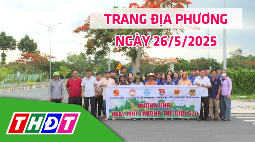 Trang địa phương - Thứ Hai, 26/5/2025 - TP.Cao Lãnh
