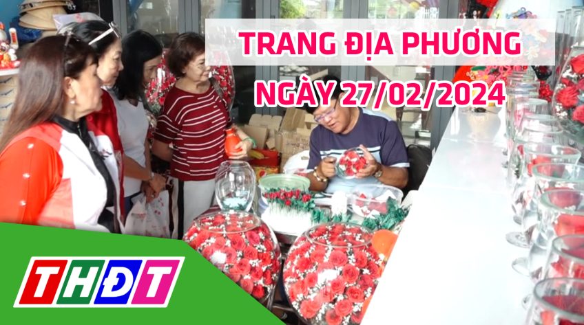 Trang địa phương - Thứ Ba, 27/02/2024 - TP.Sa Đéc