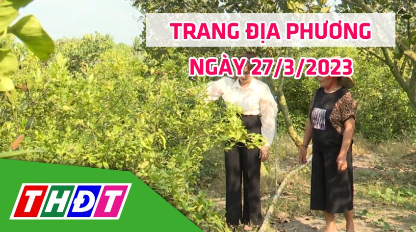 Trang địa phương - Thứ Hai, 27/3/2023 - H.Tháp Mười