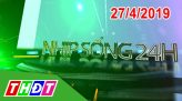 Nhịp sống 24H - Thứ Hai, 29/4/2019