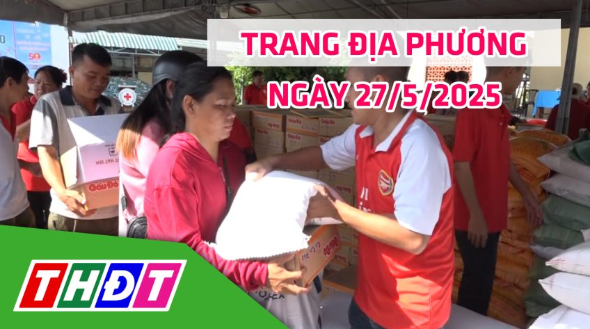 Trang địa phương - Thứ Ba, 27/5/2025 - TP.Sa Đéc