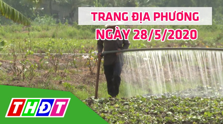 Trang địa phương - Thứ Năm, 28/5/2020 - H.Châu Thành