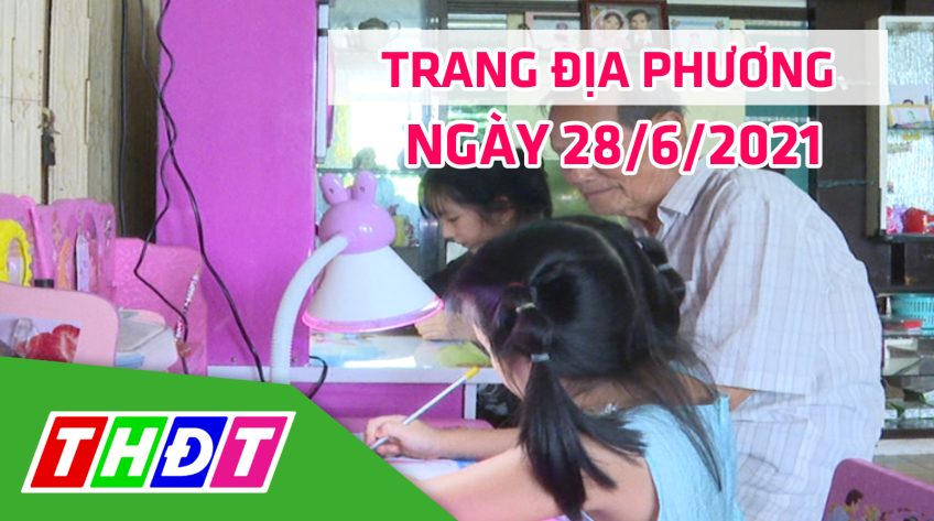 Trang địa phương - Thứ Hai, 28/6/2021 - TP.Cao Lãnh