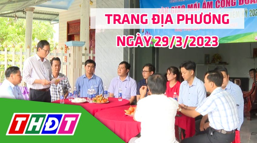 Trang địa phương - Thứ Tư, 29/3/2023 - H.Cao Lãnh