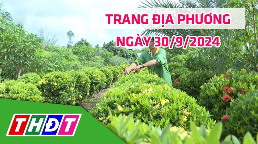 Trang địa phương - Thứ Hai, 30/9/2024 - TP.Cao Lãnh