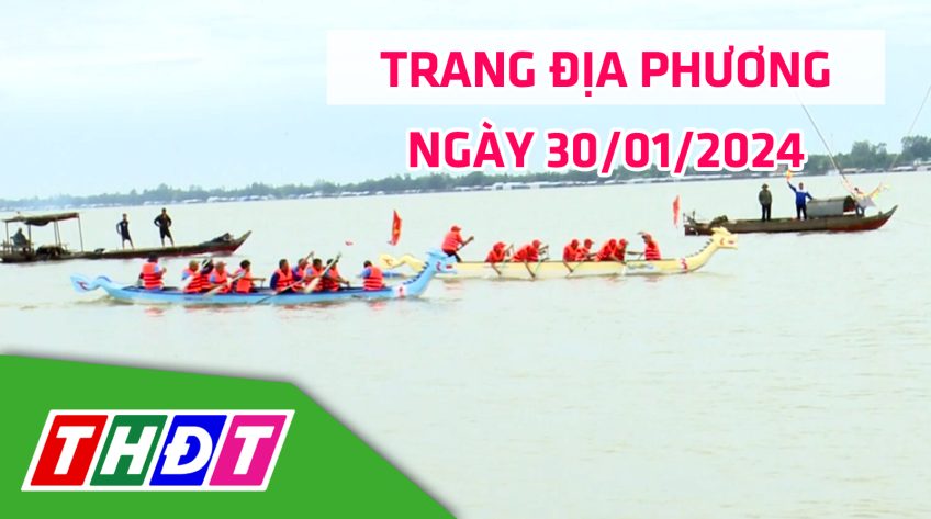 Trang địa phương - Thứ Ba, 30/01/2024 - H.Hồng Ngự