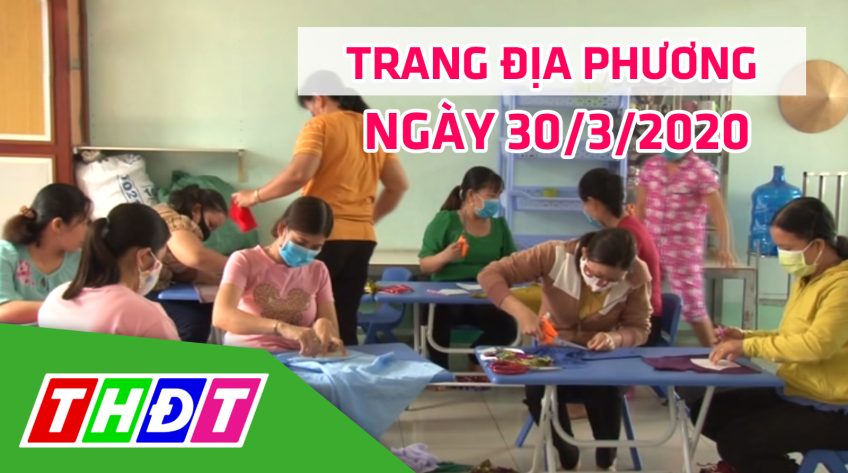 Trang địa phương - Thứ Hai, 30/3/2020 - H.Tháp Mười